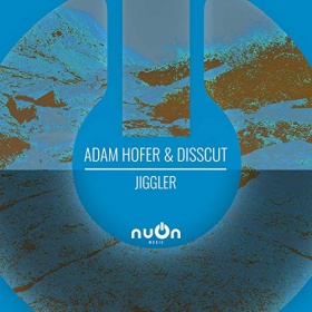 ADAM HOFER & DISSCUT - JIGGLER